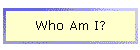 Who Am I?